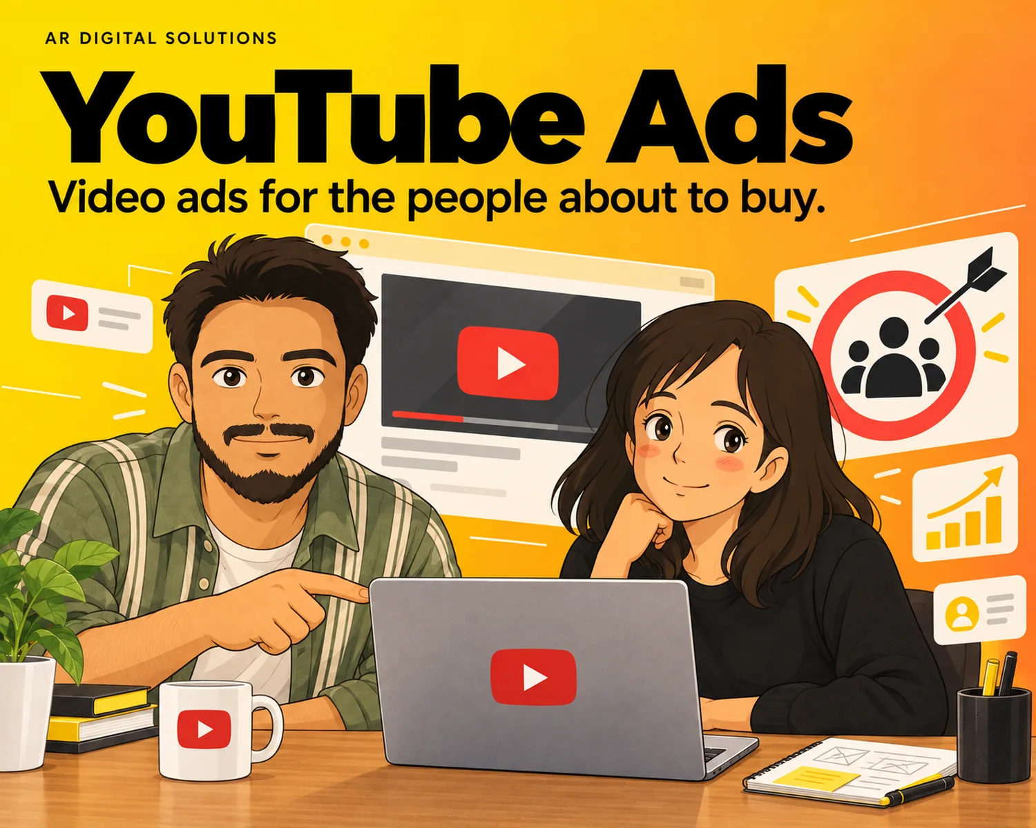 Digital marketing: Video ads for the people about to buy.